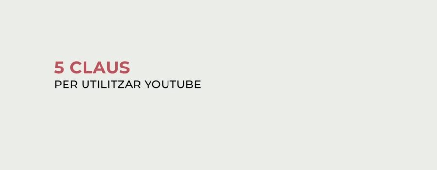 5 Claus per utilizar youtube